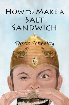 How to Make a Salt Sandwich by Scheeley, Doris