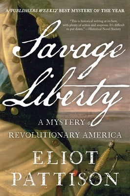Savage Liberty: A Mystery of Revolutionary America by Pattison, Eliot