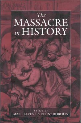 The Massacre in History by Levene, Mark