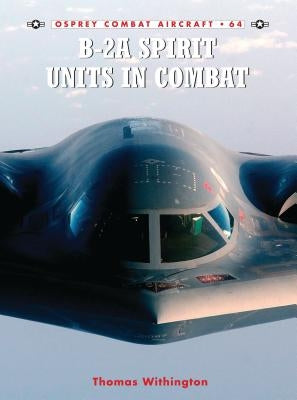 B-2a Spirit Units in Combat by Withington, Thomas