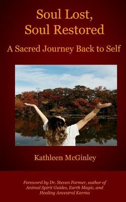 Soul Lost, Soul Restored: A Sacred Journey Back to Self by Farmer, Steven