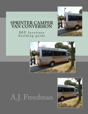 Sprinter van camper conversion DIY guide [Booklet] by Freedman, A. J.