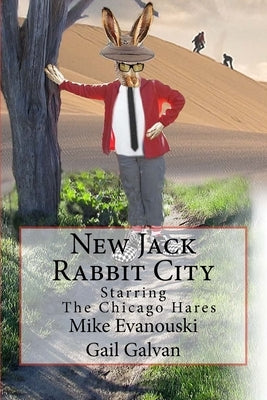 New Jack Rabbit City: Starring The Chicago Hares by Galvan, Gail