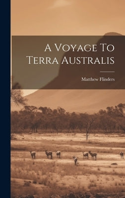 A Voyage To Terra Australis by Flinders, Matthew