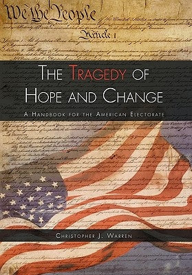 The Tragedy of Hope and Change by Warren, Christopher J.