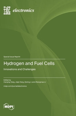 Hydrogen and Fuel Cells: Innovations and Challenges by Yang, Hanqing