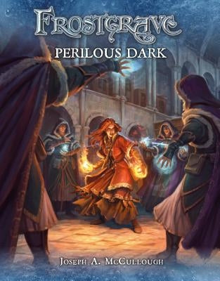 Frostgrave: Perilous Dark by McCullough, Joseph A.