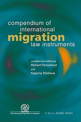Compendium of International Migration Law Instruments by Perruchoud, Richard