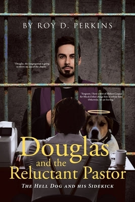 Douglas and the Reluctant Pastor: The Hell Dog and His Sidekick by Perkins, Roy D.