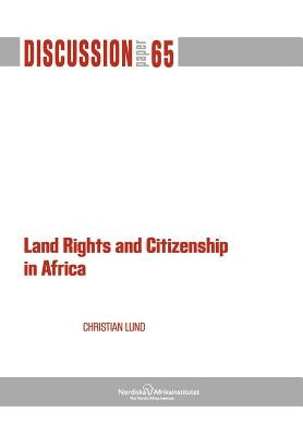 Land Rights and Citizenship in Africa by Lund, Christian