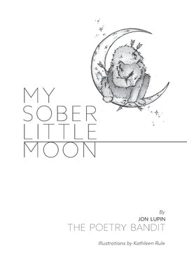 My Sober Little Moon by Rule, Kathleen