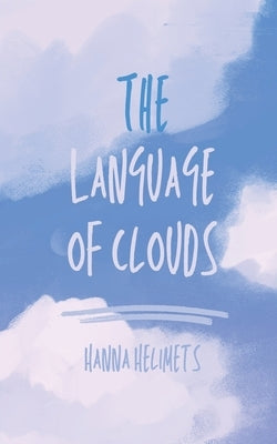 The Language of Clouds by Helimets, Hanna