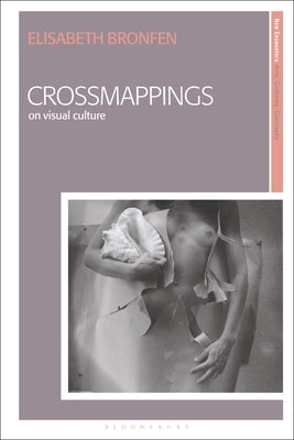 Crossmappings: On Visual Culture by Bronfen, Elisabeth