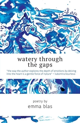 Watery Through the Gaps by Blas, Emma