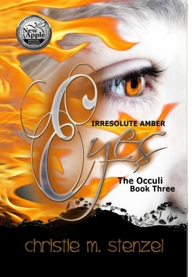 Irresolute Amber Eyes: The Occuli, Book Three by Stenzel, Christie M.