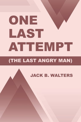 One Last Attempt: (The Last Angry Man) by Walters, Jack B.