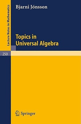 Topics in Universal Algebra by Jonsson, B.