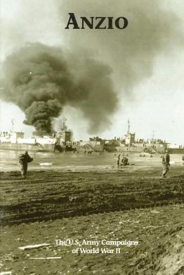 Anzio: The U.S. Army Campaigns of World War II by Laurie, Clayton D.