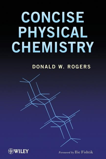 Concise Physical Chemistry by Rogers, Donald W.