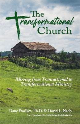 The Transformational Church: Moving from Transactional to Transformational Ministry by Neely, David