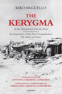 Kerygma: In the Shantytown with the Poor by Argüello, Kiko