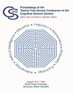 Proceedings of the Twenty-First Annual Conference of the Cognitive Science Society by Hahn, Martin