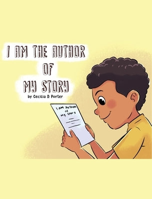 I Am the Author of My Story! by Porter, Cecilia D.
