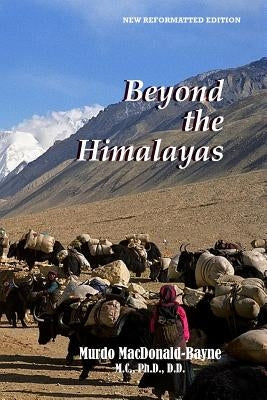 Beyond The Himalayas by Lilley Ph. D., Garry R. C.