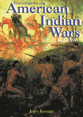 Encyclopedia of American Indian Wars: 1492-1890 by Keenan, Jerry