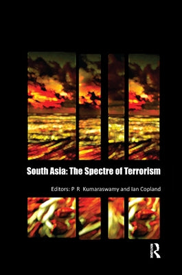 South Asia: The Spectre of Terrorism by Kumaraswamy, P. R.