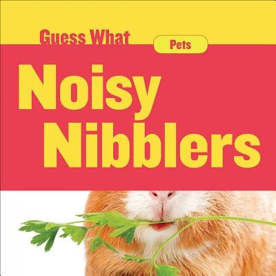 Noisy Nibblers: Guinea Pig by Macheske, Felicia