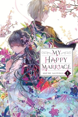 My Happy Marriage, Vol. 1 (Light Novel) by Agitogi, Akumi