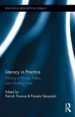 Literacy in Practice: Writing in Private, Public, and Working Lives by Thomas, Patrick