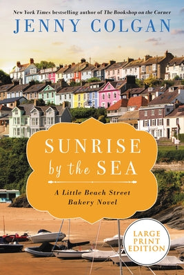 Sunrise by the Sea: A Little Beach Street Bakery Novel by Colgan, Jenny