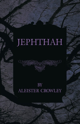 Jephthah by Crowley, Aleister