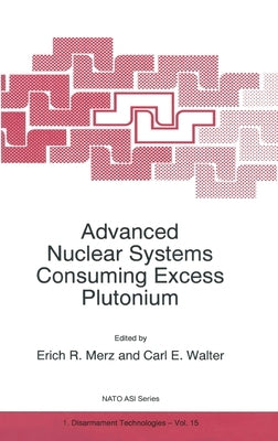 Advanced Nuclear Systems Consuming Excess Plutonium by Merz, Erich R.