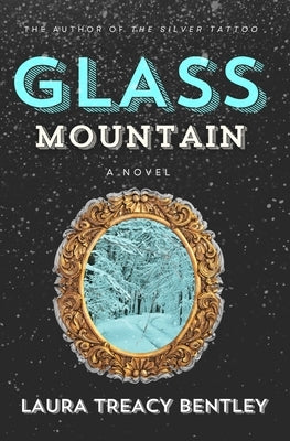 Glass Mountain by Treacy Bentley, Laura
