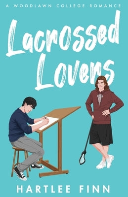 Lacrossed Lovers: A Woodlawn College Romance by Finn, Hartlee