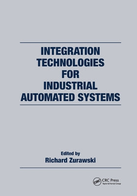 Integration Technologies for Industrial Automated Systems by Zurawski, Richard
