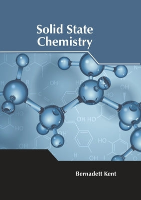 Solid State Chemistry by Kent, Bernadett