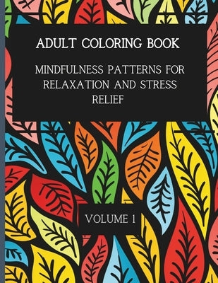 50 Mindful Patterns for Relaxation and Stress Relief. Vol. 1: Adult Coloring Book by Cavallaro, K. D.