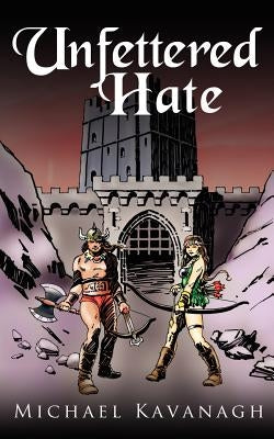 Unfettered Hate by Kavanagh, Michael