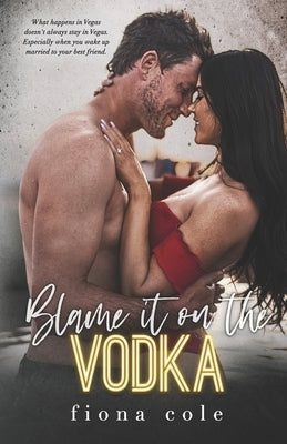 Blame it on the Vodka by Cole, Fiona