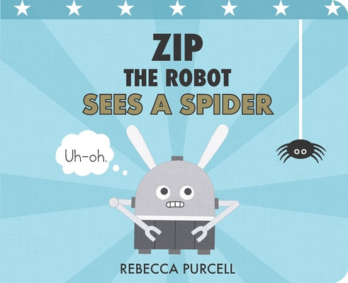 Zip the Robot Sees a Spider by Purcell, Rebecca