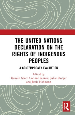 The United Nations Declaration on the Rights of Indigenous Peoples: A Contemporary Evaluation by Short, Damien