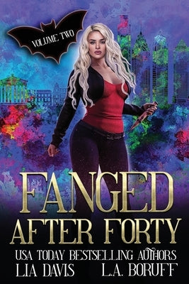 Fanged After Forty Volume Two by Boruff, L. a.