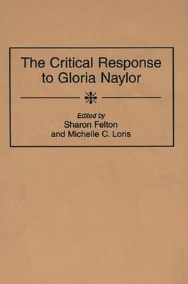 The Critical Response to Gloria Naylor by Felton, Sharon
