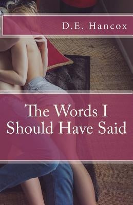 The Words I Should Have Said by Hancox, D. E.