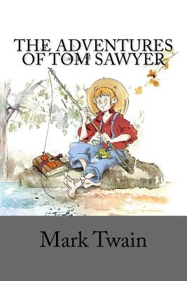 The Adventures of Tom Sawyer by Mark Twain