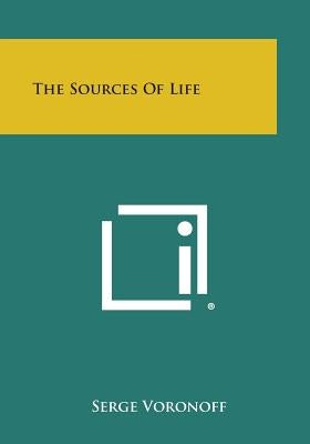 The Sources of Life by Voronoff, Serge